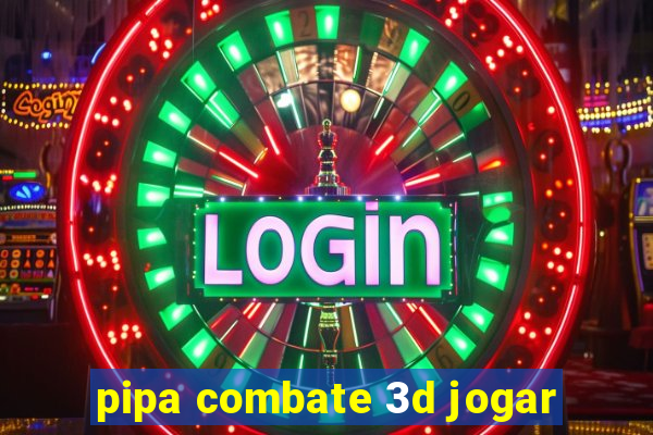 pipa combate 3d jogar